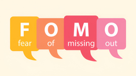 Fear of missing out (FOMO