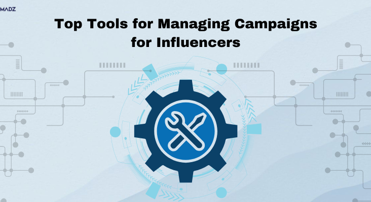 Top Tools for Managing Campaigns for Influencers